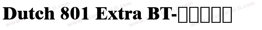 Dutch 801 Extra BT字体转换